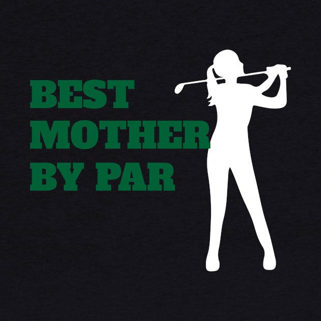 Best Mother By Par - Funny Golf by fromherotozero